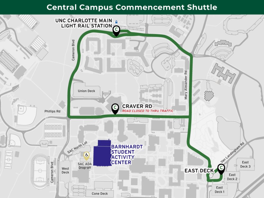 A map that shows where Central Campus Commencement Shuttle stops at East Deck, UNC Charlotte Main Light Rail Station, and Craver Road. The Craver Road stop is the closest stop to the Barnhardt Student Activity Center